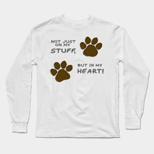 Not just on my stuff, but in my heart Long Sleeve T-Shirt